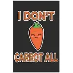 I DON’’T CARROT ALL: CUTE ORGANIC CHEMISTRY HEXAGON PAPER, AWESOME CARROT FUNNY DESIGN CUTE KAWAII FOOD / JOURNAL GIFT (6 X 9 - 120 ORGANIC