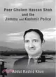 Peer Ghulam Hassan Shah and the Jammu and Kashmir Police