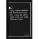 Fight for your opinions but do not believe that they contain the whole truth or the only truth Charles A Dana: Inspirational Journal to Write In - Bla