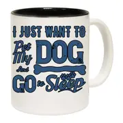 Just Want To Pet My Dog And Sleep Dogs Pet Animal Mug Cup