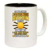 I Dont Always Watch The Bitcoin Price Sometime I Eat And Sleep Mug Cup