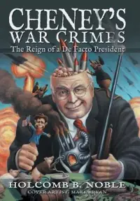 在飛比找博客來優惠-Cheney’s War Crimes: The Reign