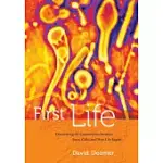 FIRST LIFE: DISCOVERING THE CONNECTIONS BETWEEN STARS, CELLS, AND HOW LIFE BEGAN