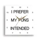 3dRose, I PREFER MY PUNS INTENDED, Wall Clock
