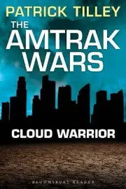The Amtrak Wars: Cloud Warrior - 9781448213559