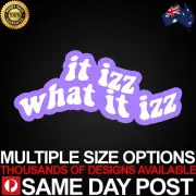 IT IZZ WHAT IT IZZ PURPLE Vinyl Car Sticker Decal Cheap Funny Meme Bogan Aussie