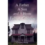 A FATHER, A SON AND A HOUSE FULL OF GHOSTS
