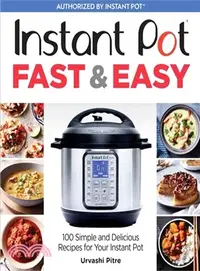 在飛比找三民網路書店優惠-Instant Pot Fast & Easy ― 100 