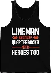 [Sumairah] Funny Lineman Because Quarterbacks Need Heroes American Football Linemen Tank Top for Men Women