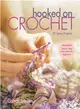 Hooked on Crochet: 20 Sassy Projects