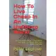 How To Live Cheap In An UnCheap World: Tips And Experience On Living Within Your Means No Matter How Little Money You Make