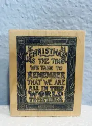 Christmas Time We Take To Remember We Are All In The World Together Rubber Stamp