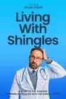 Living with Shingles: A Story of the Pain and Suffering Associated with the Shin