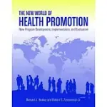 THE NEW WORLD OF HEALTH PROMOTION: NEW PROGRAM DEVELOPMENT, IMPLEMENTATION, AND EVALUATION