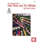 THE ESSENTIAL GUIDE TO IRISH FLUTE AND TIN WHISTLE