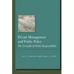 PRIVATE MANAGEMENT AND PUBLIC POLICY: THE PRINCIPLE OF PUBLIC RESPONSIBILITY