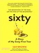 Sixty ─ A Diary: My Year of Aging Semi-Gracefully