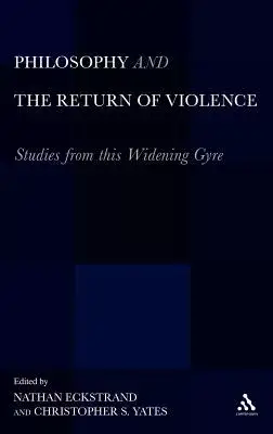 Philosophy and the Return of Violence: Studies from This Widening Gyre