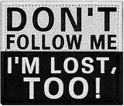 EmbTao Don't Follow Me I'm Lost Too Patch Embroidered Funny Biker Badge Applique Hook & Loop Emblem
