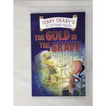 THE GOLD IN THE GRAVE_TERRY DEARY ; ILLUST【T9／原文小說_LGR】書寶二手書