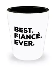 Fiance Gifts - Fiance Shot Glass - Best Fiance Ever - Him Her Women Men Male