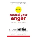 HOW TO CONTROL YOUR ANGER BEFORE IT CONTROLS YOU