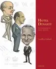 Hotel Dynasty: Four Generations of Luxury Hoteliers by Geoffrey Gelardi (English