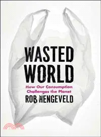 在飛比找三民網路書店優惠-Wasted World ─ How Our Consump