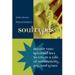 SOUL TYPES: DECODE YOUR SPIRITUAL DNA TO CREATE A LIFE OF AUTHENTICITY, JOY, AND GRACE