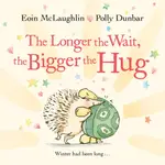 THE LONGER THE WAIT, THE BIGGER THE HUG(精裝)/EOIN MCLAUGHLIN A HEDGEHOG AND TORTOISE STORY 【三民網路書店】