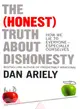 The (Honest) Truth About Dishonesty--- How We Lie to Everyone – Especially Ourselves