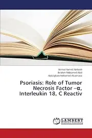 Psoriasis: Role of Tumor Necrosis Factor –α, Interleukin 18, C Reactiv