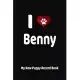 I Love Benny My New Puppy Record Book: Personalized Dog Journal and Health Logbook