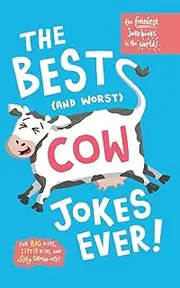 [Soph Honey] The funniest joke books in the world: The best (and worst) cow jokes ever: Funny jokes for kids about cows; super silly, laugh out loud jokes for kids ... about COWS!: Silly, funny jokes about cows