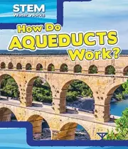 HOW DO AQUEDUCTS WORK (STEM WATERWORKS) By Greg Roza **BRAND NEW**