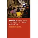 AMERICA THROUGH THE EYES OF CHINA AND INDIA