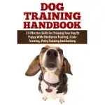 DOG TRAINING HANDBOOK: 33 EFFECTIVE SKILLS FOR TRAINING YOUR DOG OR PUPPY WITH OBEDIENCE TRAINING, CRATE TRAINING, POTTY TRAININ