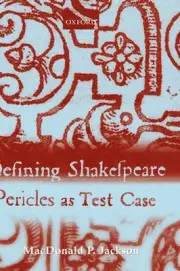 Defining Shakespeare: Pericles as Test Case by MacDonald P. Jackson (English) Ha