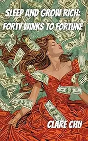 Sleep and Grow Rich: Forty Winks to Fortune