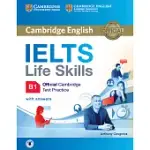 IELTS LIFE SKILLS OFFICIAL CAMBRIDGE TEST PRACTICE B1: INCLUDES ANSWERS AND DOWNLOADABLE AUDIO FILE