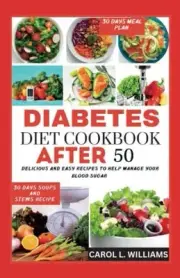 L. WILLIAMS - DIABETES DIET COOKBOOK AFTER 50 Delicious and easy reci - J555z