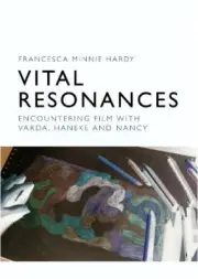 Vital Resonances: Encountering Film with Varda, Haneke and Nancy