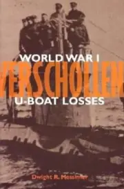 Verschollen: World War I U-Boat Losses by Dwight Messimer: New