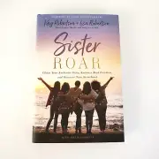 Sister Roar : Claim Your Authentic Voice by Kay Robertson & Lisa Robertson -NEW
