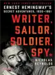 Writer, Sailor, Soldier, Spy ― Ernest Hemingway's Secret Adventures 1935-1961