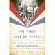 The First Tour de France: Sixty Cyclists and Nineteen Days of Daring on the Road to Paris