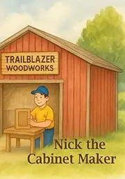 NICK THE CABINET MAKER - Children's Story Book: Heartwarming picture book of chasing your dreams while helping others , 7" x 10", 24 pages of full color graphics, easy to read print