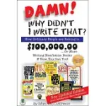 DAMN! WHY DIDN’T I WRITE THAT?: HOW ORDINARY PEOPLE ARE RAKING IN $100,000.00 OR MORE WRITING NICHE BOOKS & HOW YOU CAN TOO!