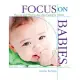 Focus on Babies: How-Tos and What-to-Dos When Caring for Infants