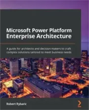 Microsoft Power Platform Enterprise Architecture: A guide for architects and dec